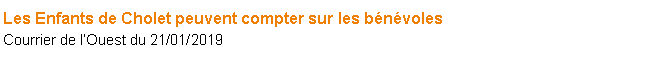 Zone de Texte: Les Enfants de Cholet peuvent compter sur les bnvolesCourrier de lOuest du 21/01/2019