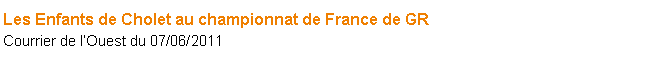 Zone de Texte: Les Enfants de Cholet au championnat de France de GRCourrier de lOuest du 07/06/2011